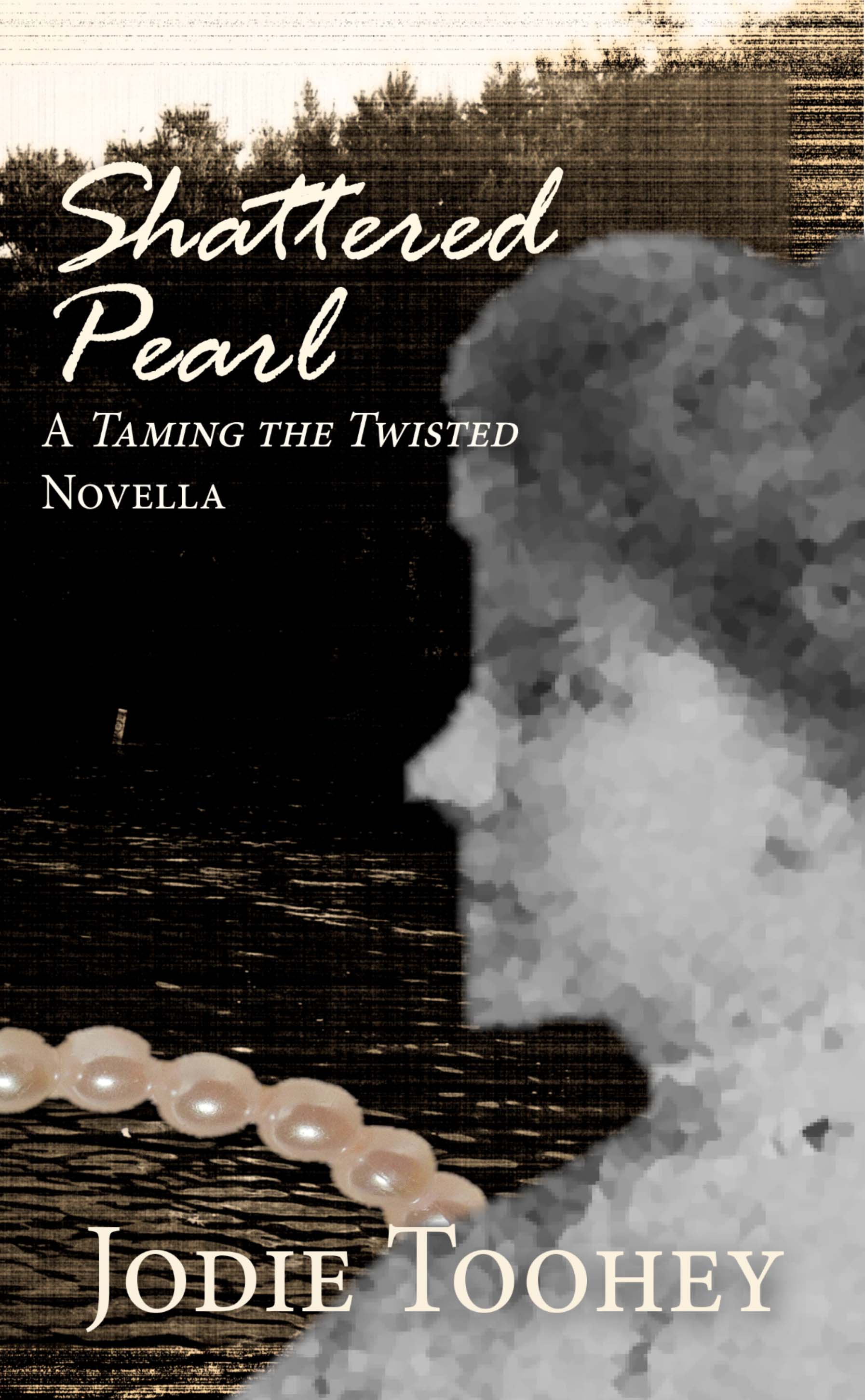 FREE: Shattered Pearl: A Taming the Twisted Novella by Jodie Toohey