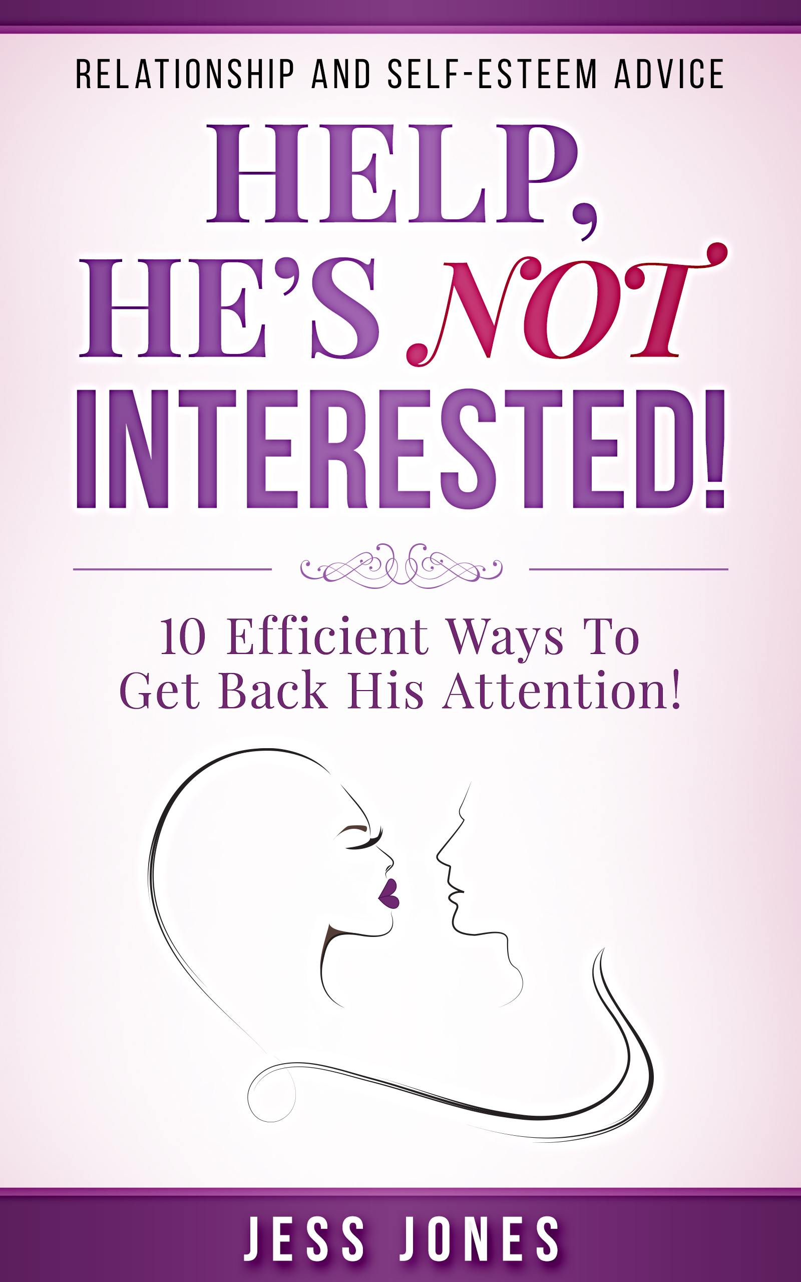FREE: Help, He’s Not Interested!: 10 Efficient Ways To Get Back His Attention! by Jess Jones
