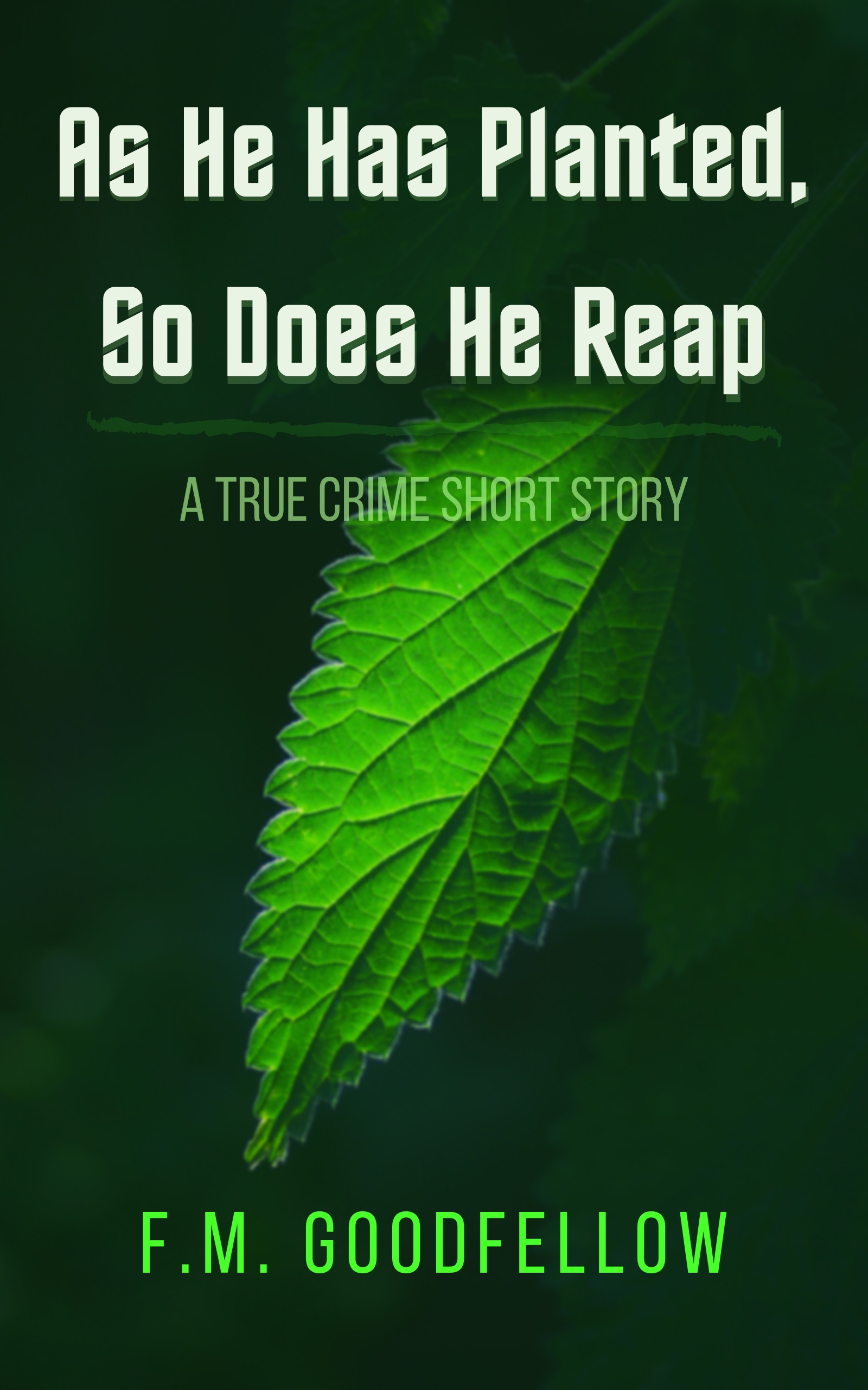 FREE: As He Has Planted, So Does He Reap by F.M. Goodfellow