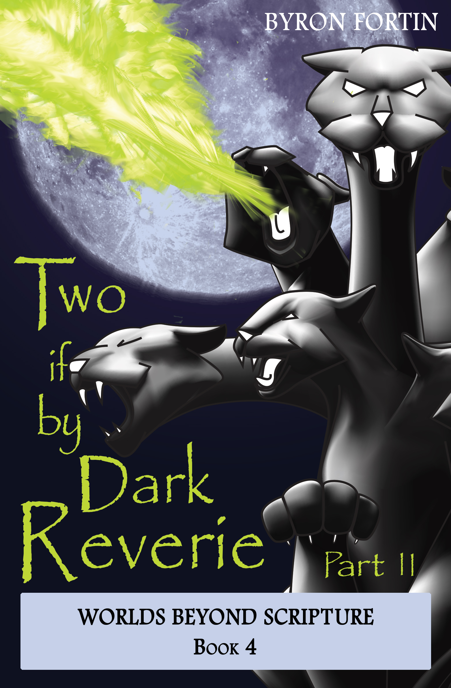 FREE: Two if by Dark Reverie: Part II (Worlds Beyond Scripture Book 4) by Byron Fortin