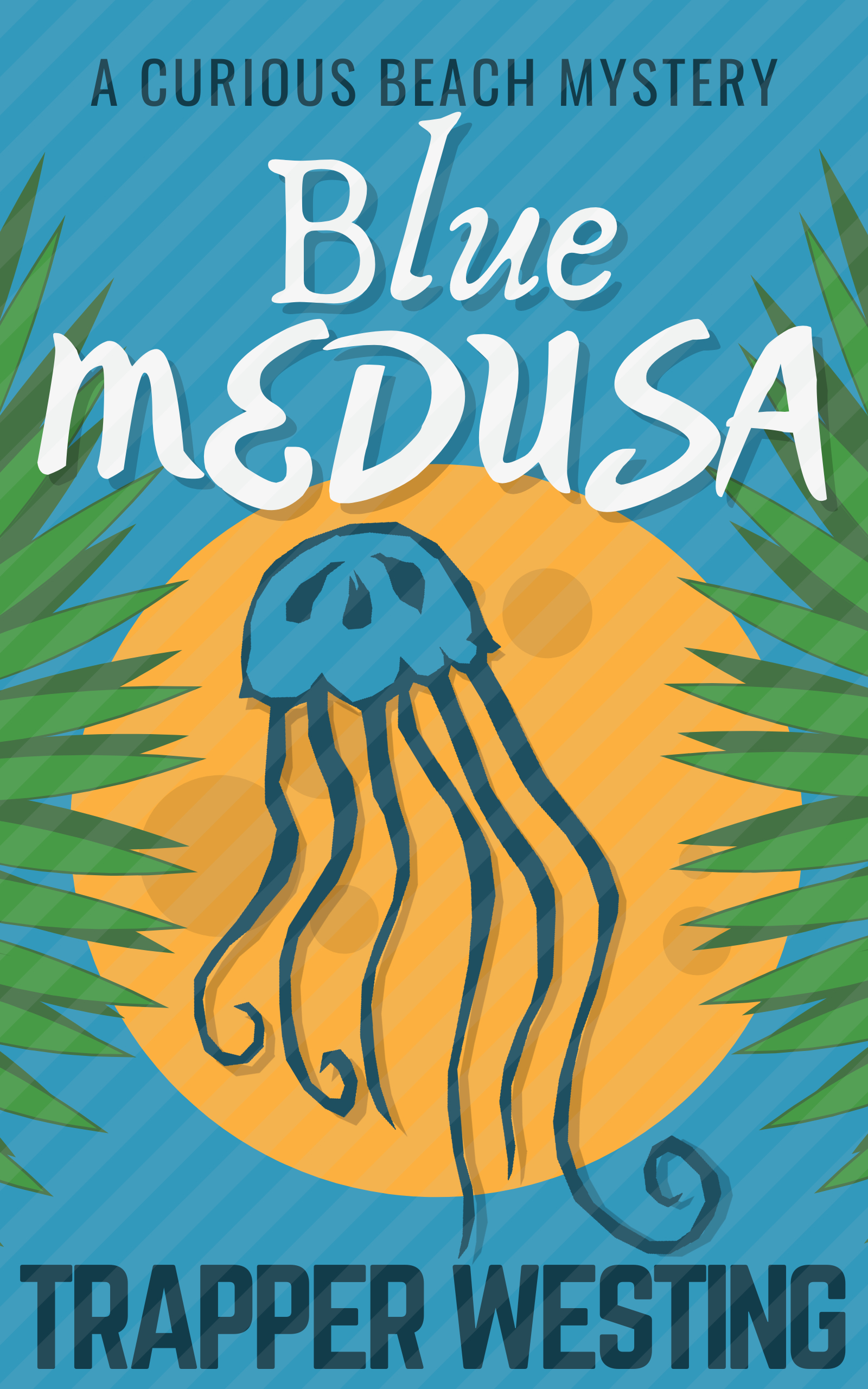 FREE: Blue Medusa: A Curious Beach Mystery by Trapper Westing