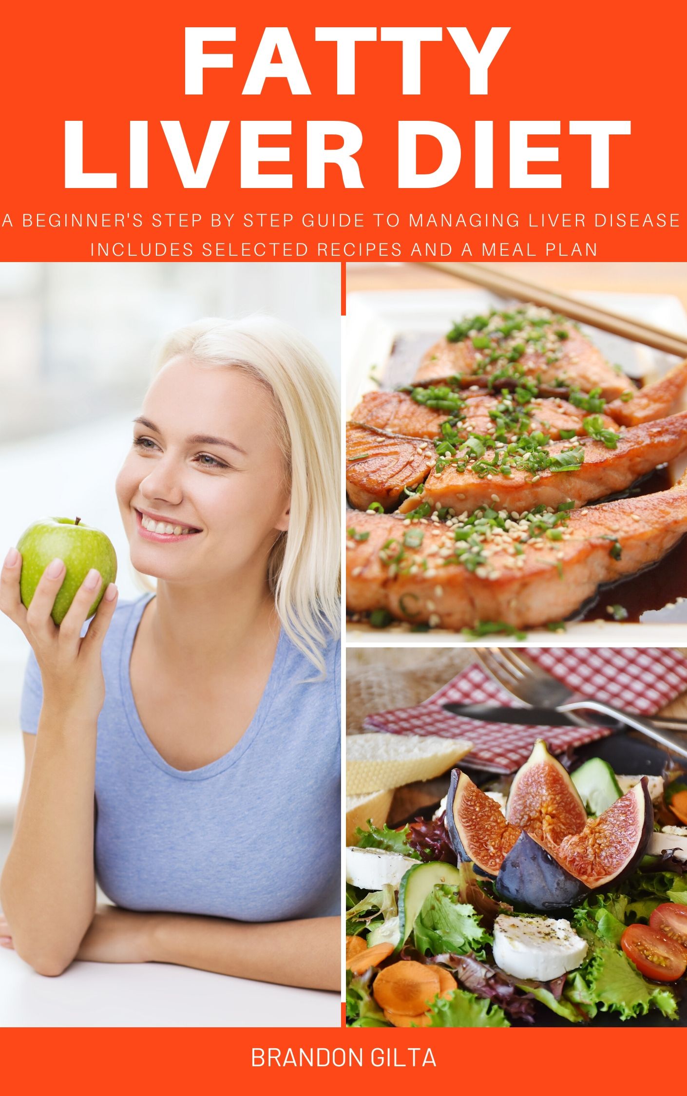 FREE: Fatty Liver Diet: A Beginner’s Step by Step Guide to Managing Fatty Liver Disease by Brandon Gilta