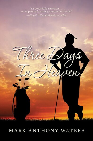 FREE: Three Days in Heaven by Mark Anthony Waters
