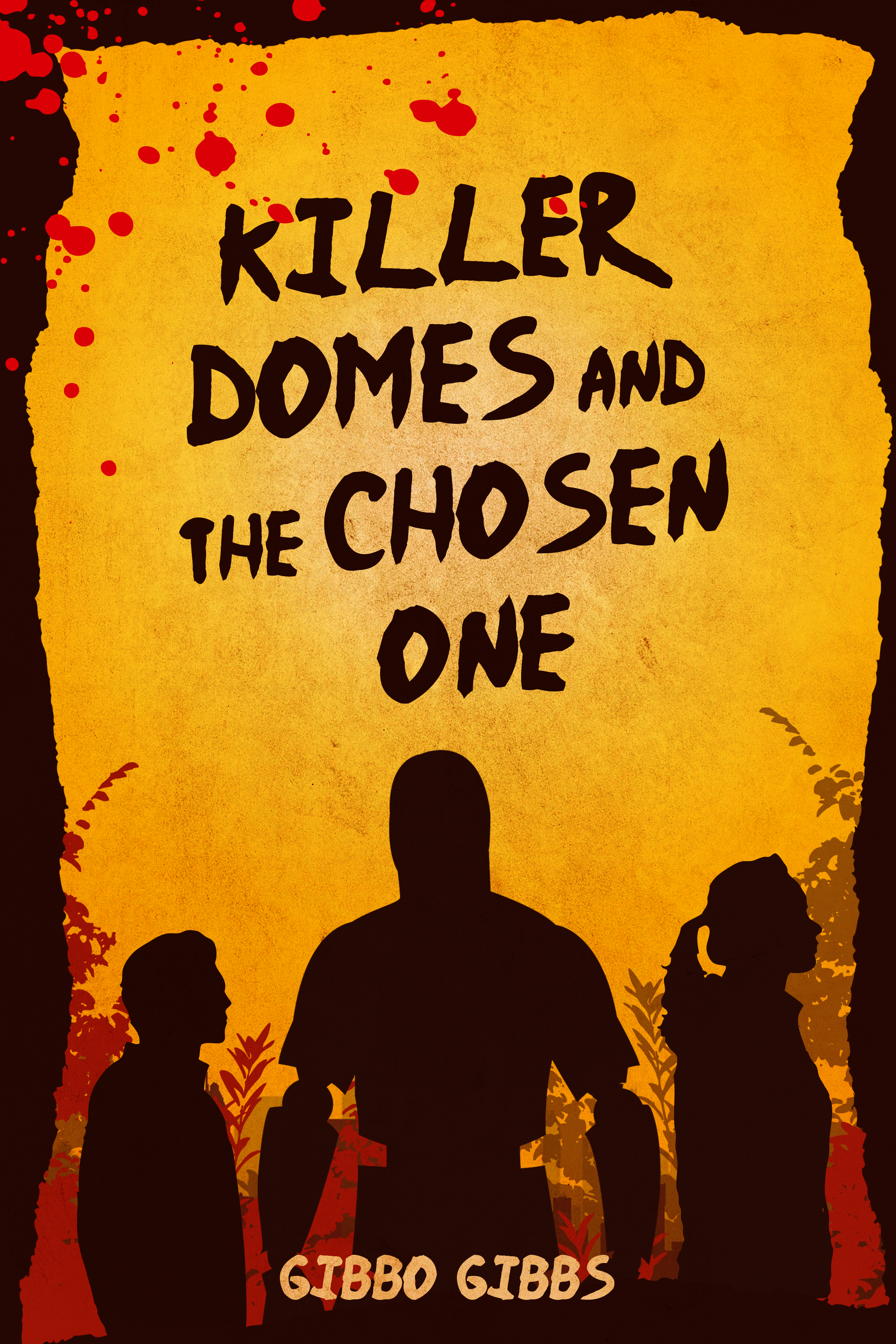FREE: Killer Domes and the Chosen One by Gibbo Gibbs