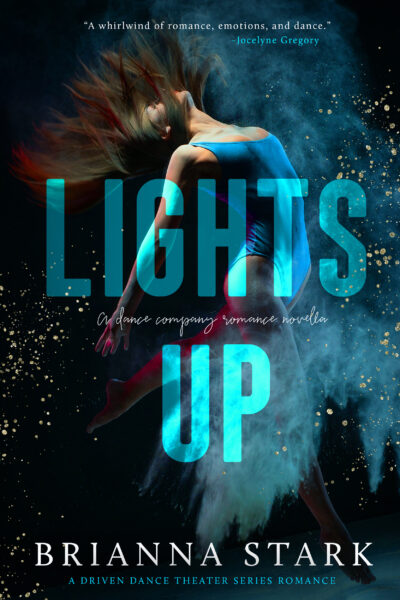 FREE: LIGHTS UP: A Driven Dance Theater Novella by Brianna Stark