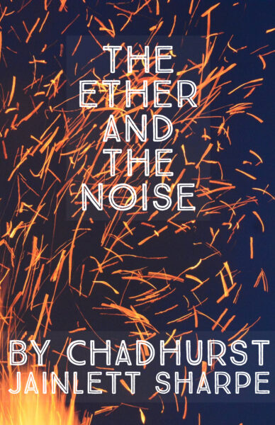 The Ether and The Noise by Chadhurst Jainlett Sharpe