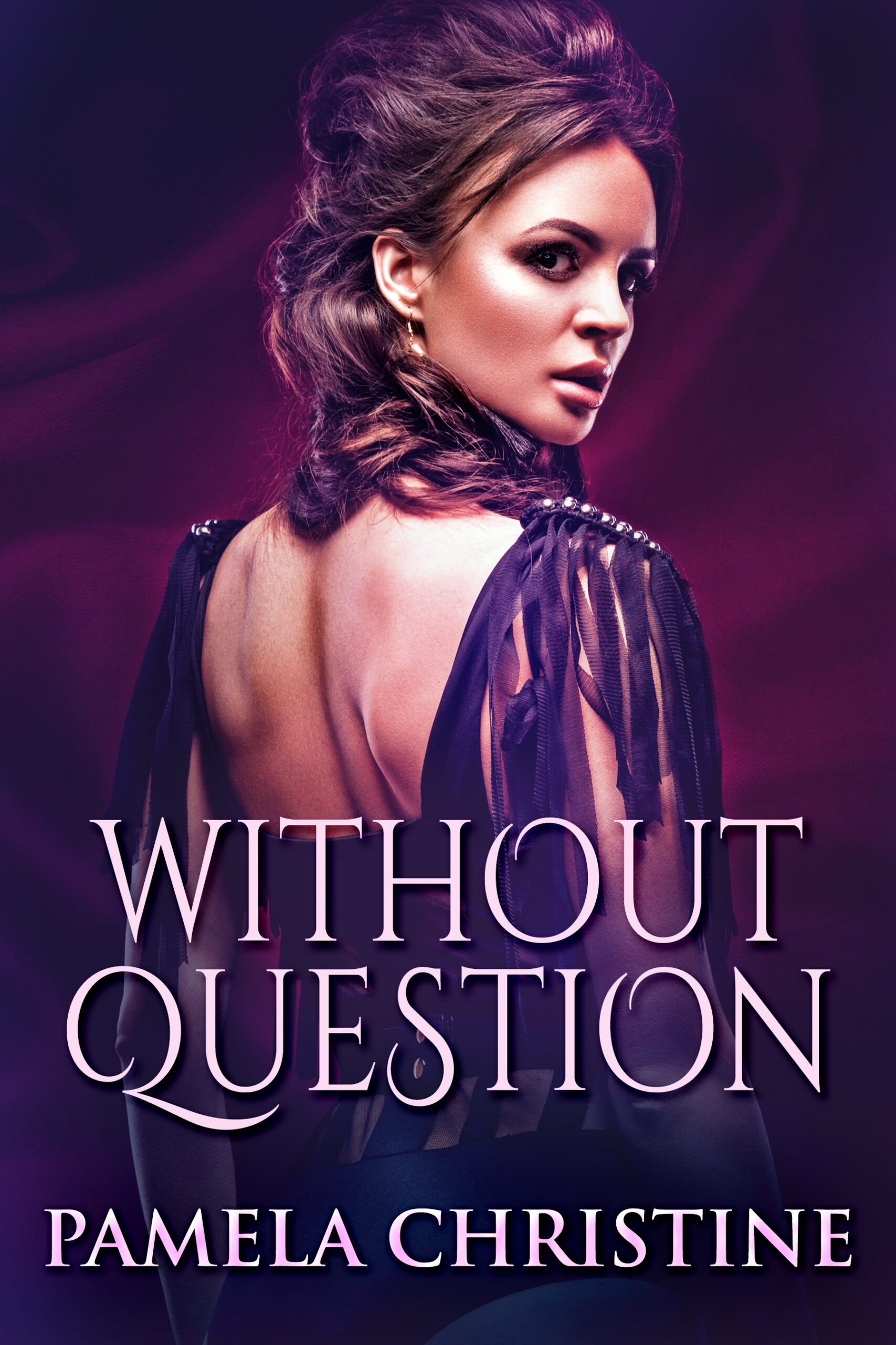 FREE: Without Question by Pamela Christine