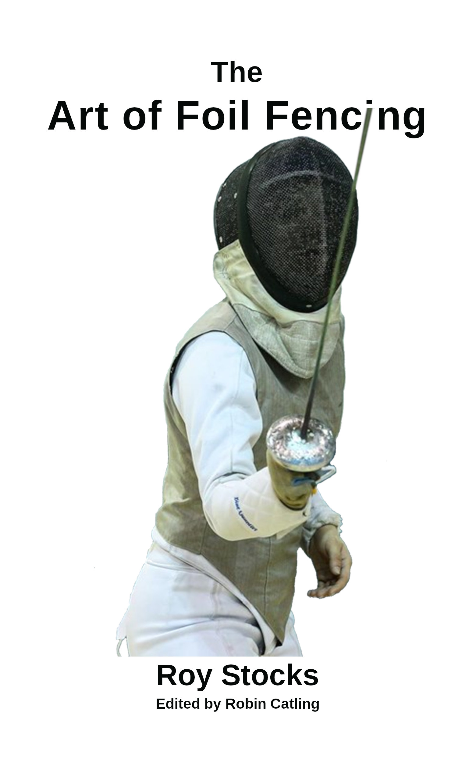 FREE: The Art of Foil Fencing by Roy Stocks, edited by Robin Catling