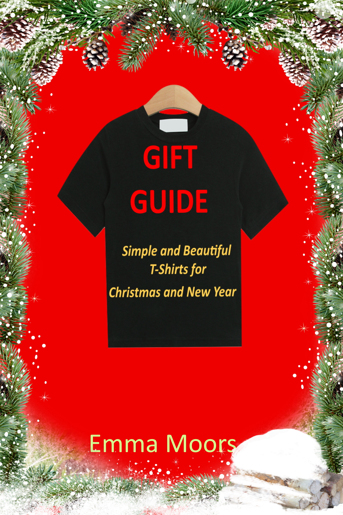 FREE: Gift Guide Simple and Beautiful T-shirts for Christmas and New Year by Emma Moors