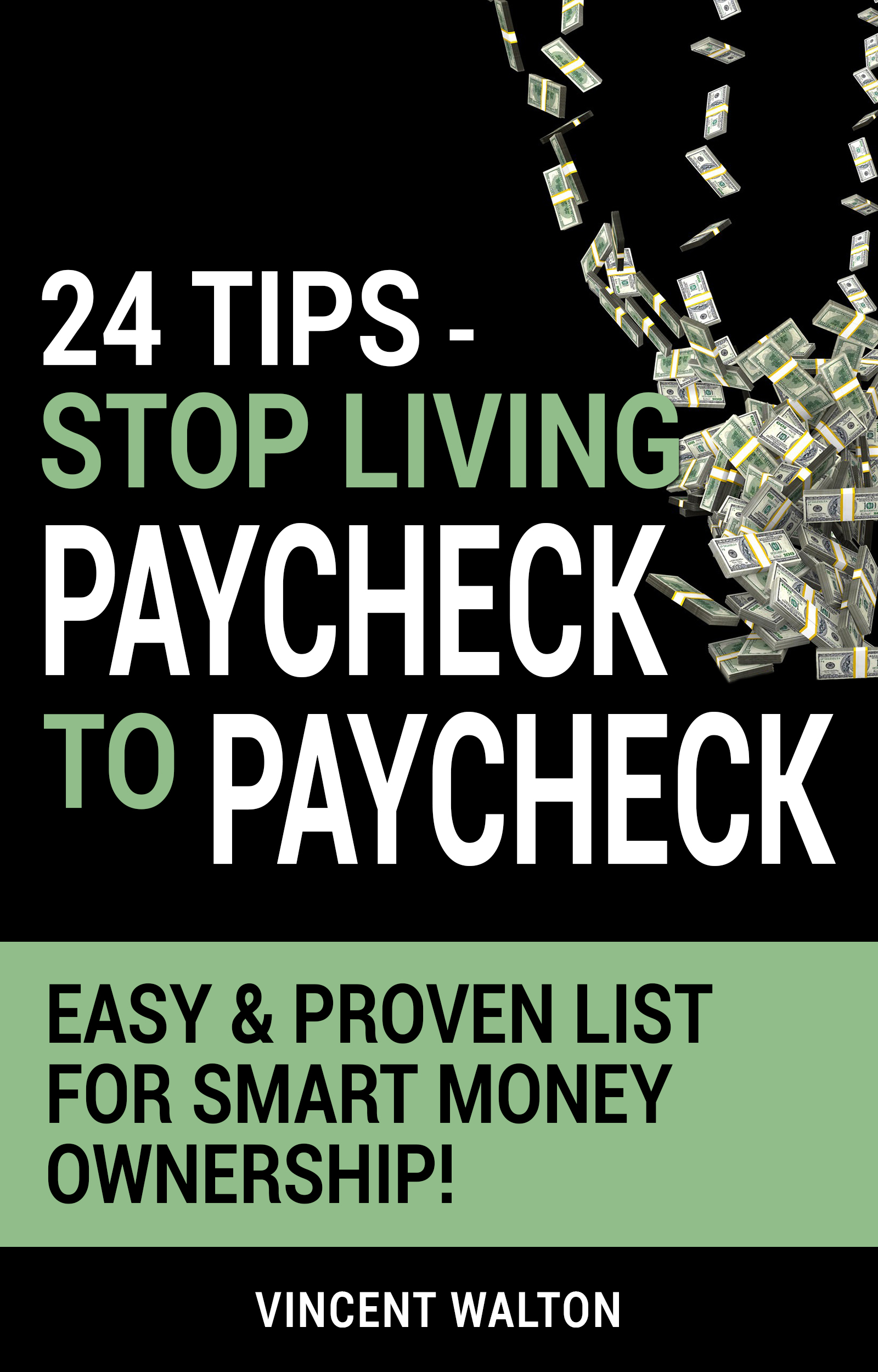 FREE: 24 Tips – Stop Living Paycheck To Paycheck: Easy & Proven List For Smart Money Ownership by Walton Vincent