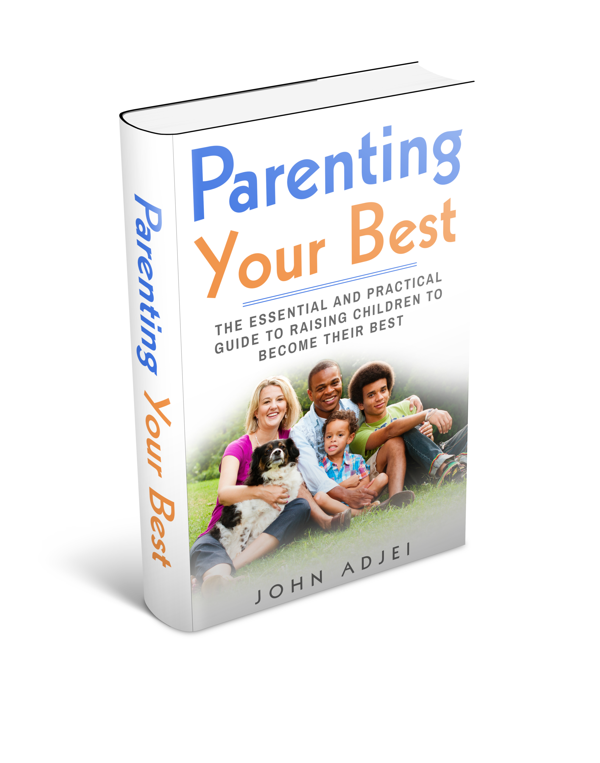 FREE: Parenting Your Best: The Essential and Practical Guide to Raising Children to Become their Best by John Adjei