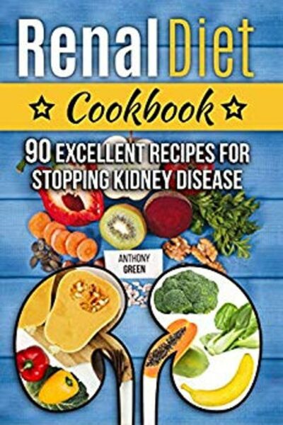 FREE: Renal Diet Cookbook: 90 Excellent Recipes for Stopping Kidney Disease by Anthony Green