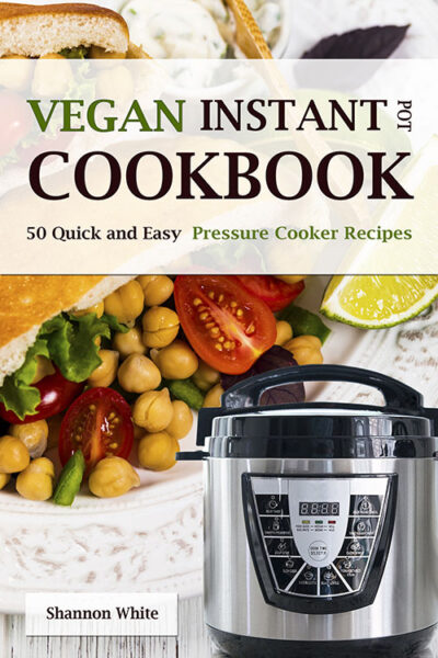 FREE: Vegan Instant Pot Cookbook by Shannon White