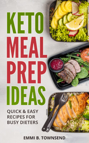 FREE: KETO MEAL PREP IDEAS: Quick & Easy Recipes for Busy Dieters by Emmi B. Townsend