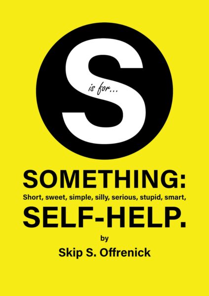 FREE: S is for…Something: Short, sweet, simple, silly, serious, stupid, smart, self-help. by Christopher Davy by Christopher Davy