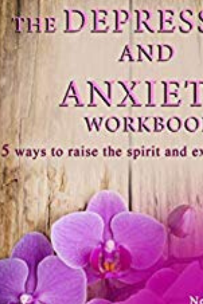 FREE: The Depression and Anxiety workbook: 5 ways to Raise the Spirit and Experience Joy by Leibny Hope