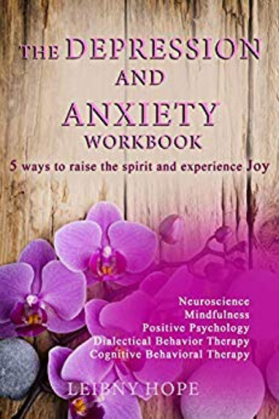 FREE: The Depression and Anxiety workbook: 5 ways to Raise the Spirit and Experience Joy by Leibny Hope