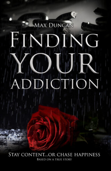 FREE: Finding Your Addiction by Max Duncan
