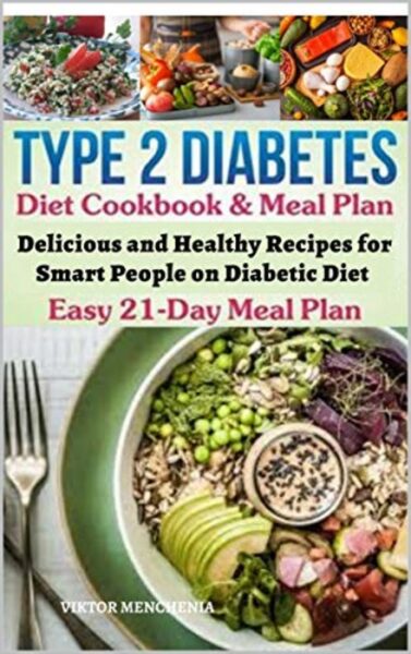 FREE: Type 2 Diabetes Diet Cookbook & Meal Plan by Viktor Menchenia