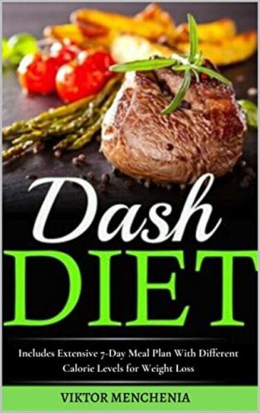 FREE: The Dash Diet For Beginners by Viktor Menchenia