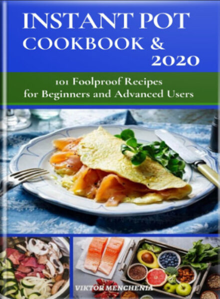 FREE: Instant Pot Cookbook & 2020 by Viktor Menchenia