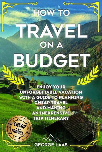 FREE: How to Travel on a Budget by George Laas