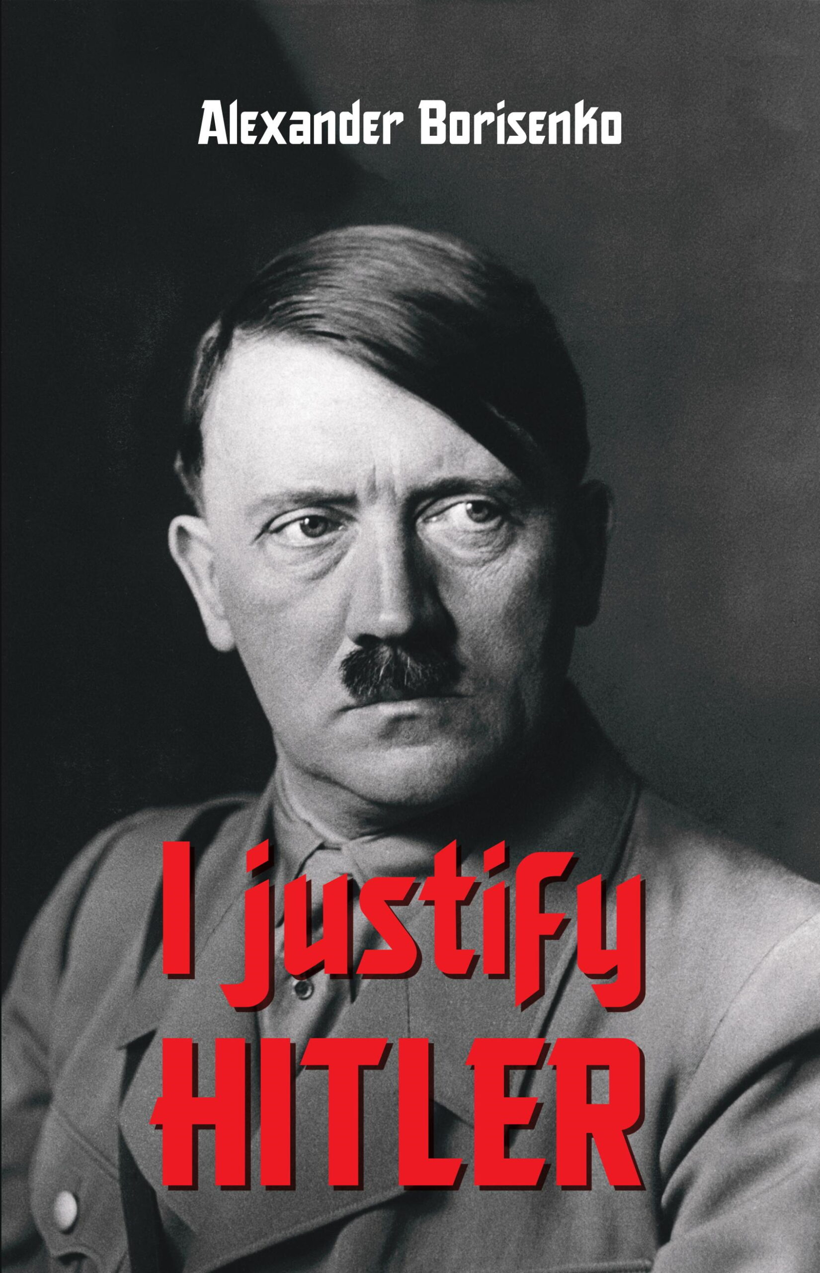 FREE: I justify Hitler by Alexander Borisenko