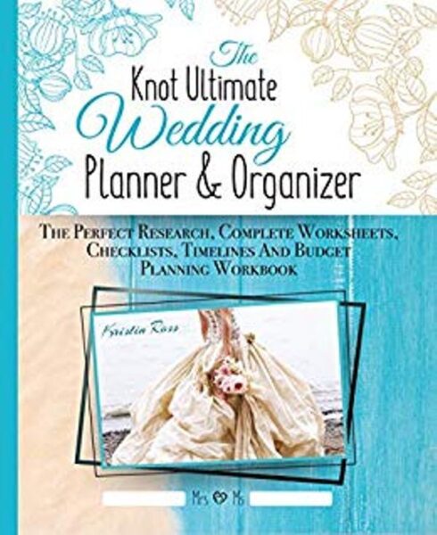 FREE: The Knot Ultimate Wedding Planner & Organizer: The Perfect Research, Complete Worksheets, Checklists, Timelines And Budget Planning Workbook by Kristin Ross