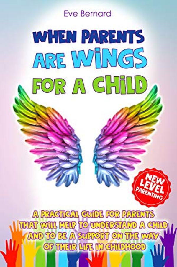 FREE: When Parents Are Wings For a Child by EVE BERNARD