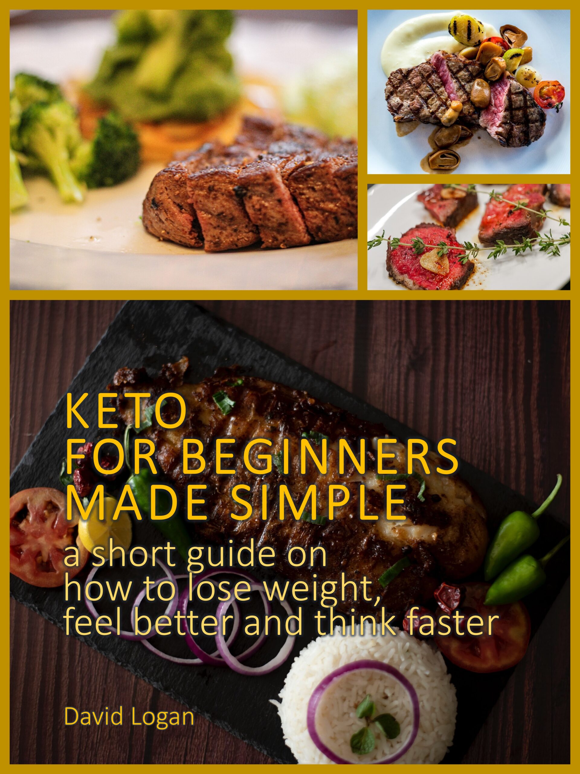 FREE: Keto for beginners made simple: A short guide on how to lose weight, feel better and think faster by David Logan