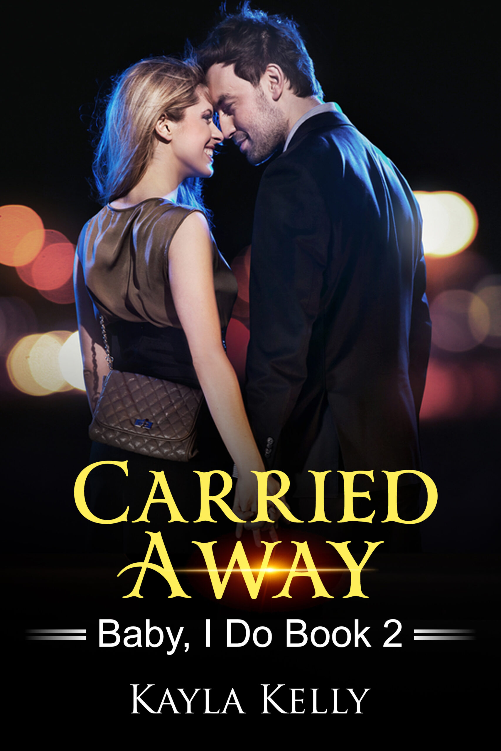 FREE: Carried Away: Baby, I Do Book 2 by Kayla Kelly