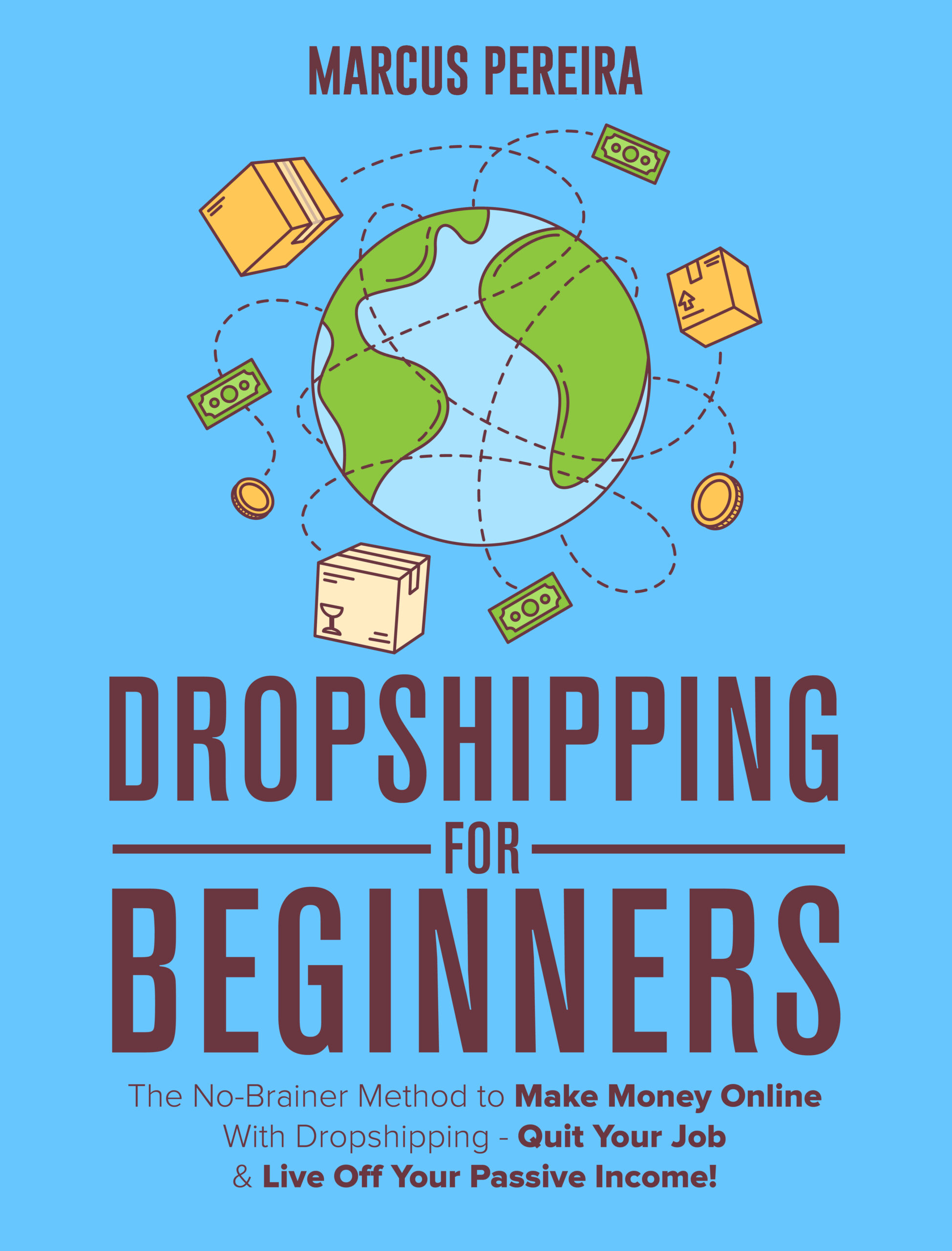 FREE: Dropshipping For Beginners : The No-Brainer Method to Make Money Online With Dropshipping – Quit Your Job & Live Off Your Passive Income! by Marcus Pereira