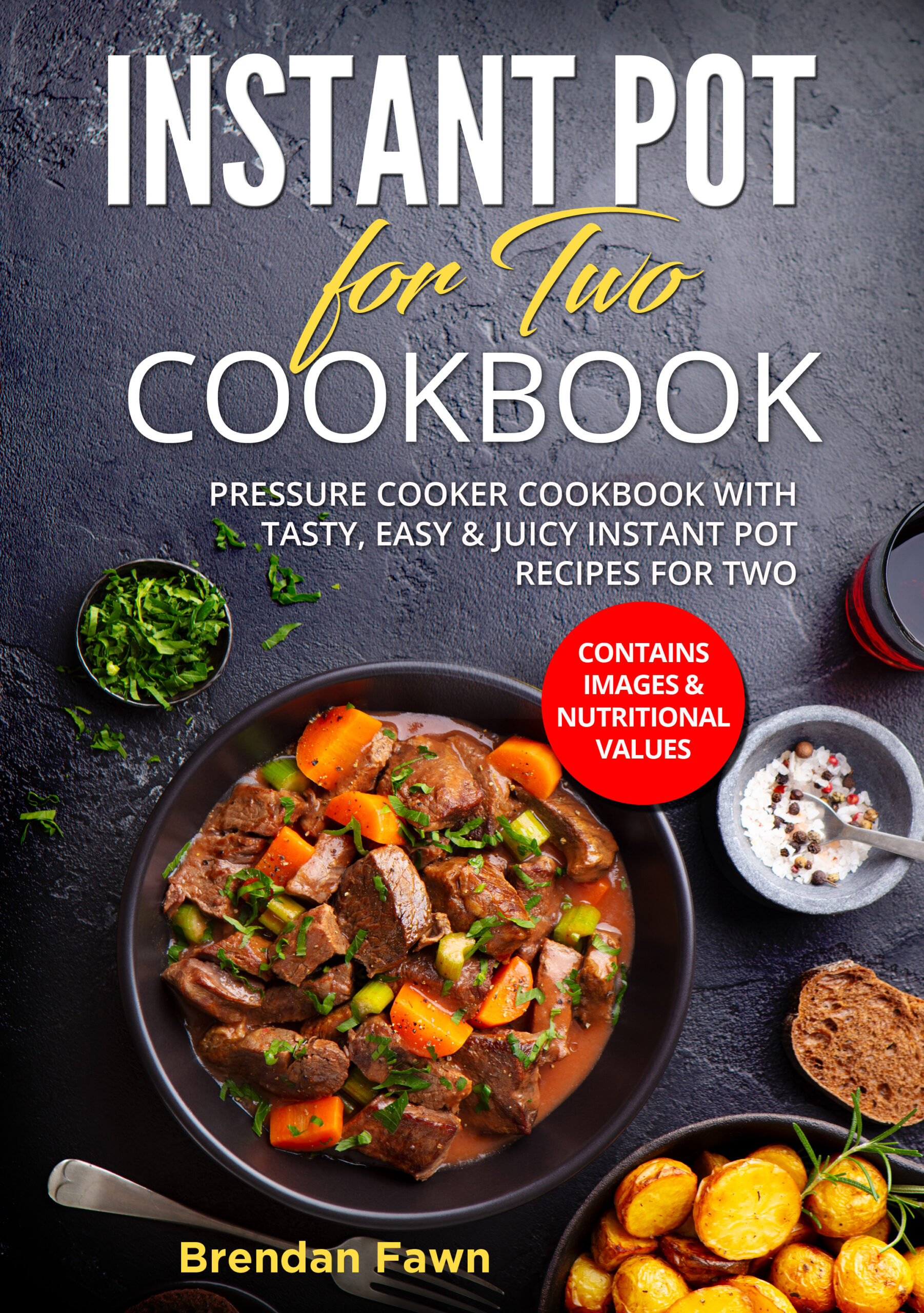 FREE: Instant Pot for Two Cookbook: Pressure Cooker Cookbook with Tasty, Easy & Juicy Instant Pot Recipes for Two by Brendan Fawn