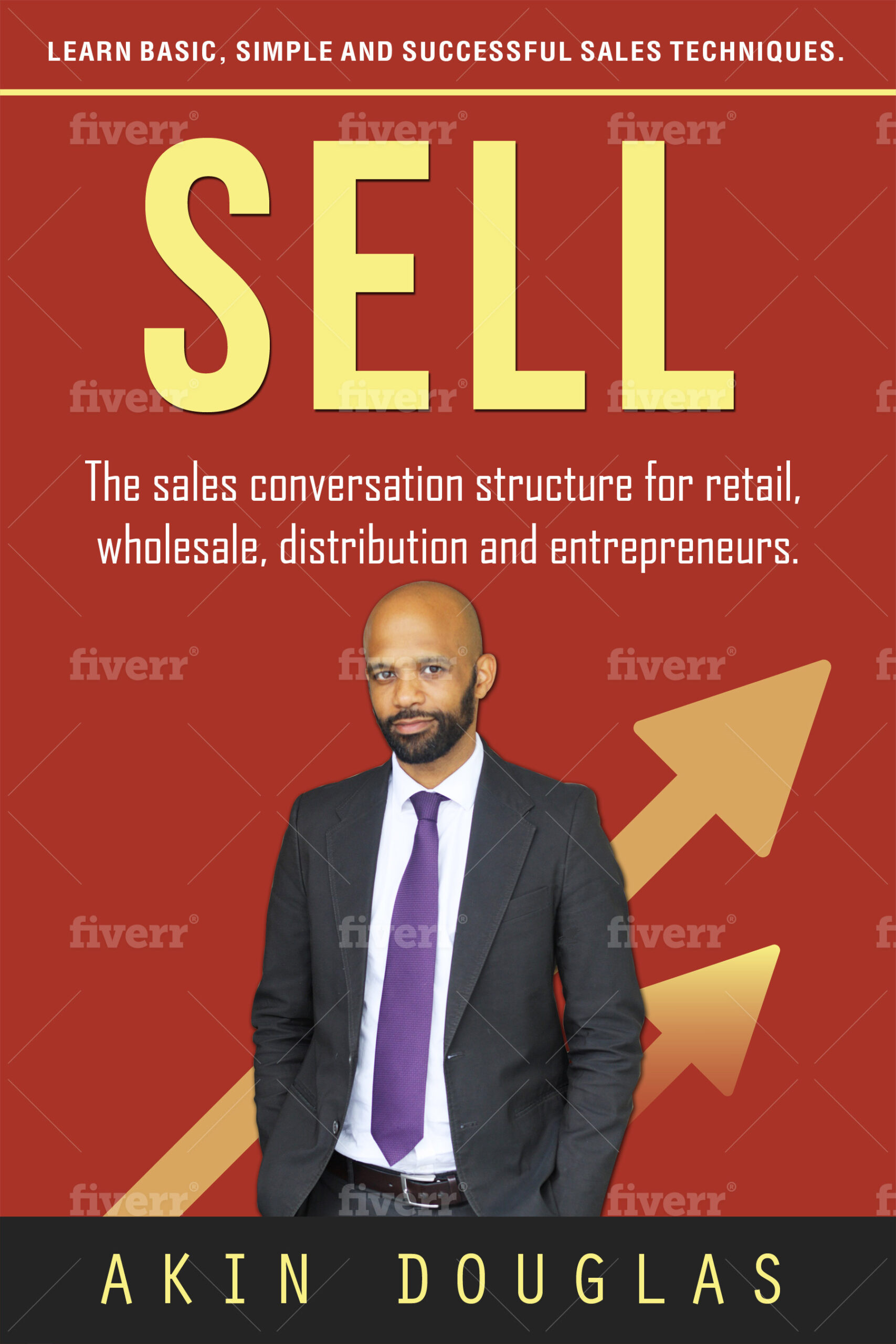 FREE: SELL: The sales conversation structure for retail, wholesale, distribution and entrepreneurs: Learn basic, simple and successful sales techniques by Akin Douglas