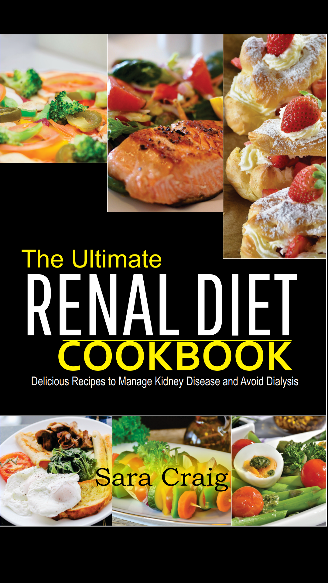 FREE: The Ultimate Renal Diet Cookbook: Delicious Recipes To Manage Kidney Disease And Avoid Dialysis by Sara Craig