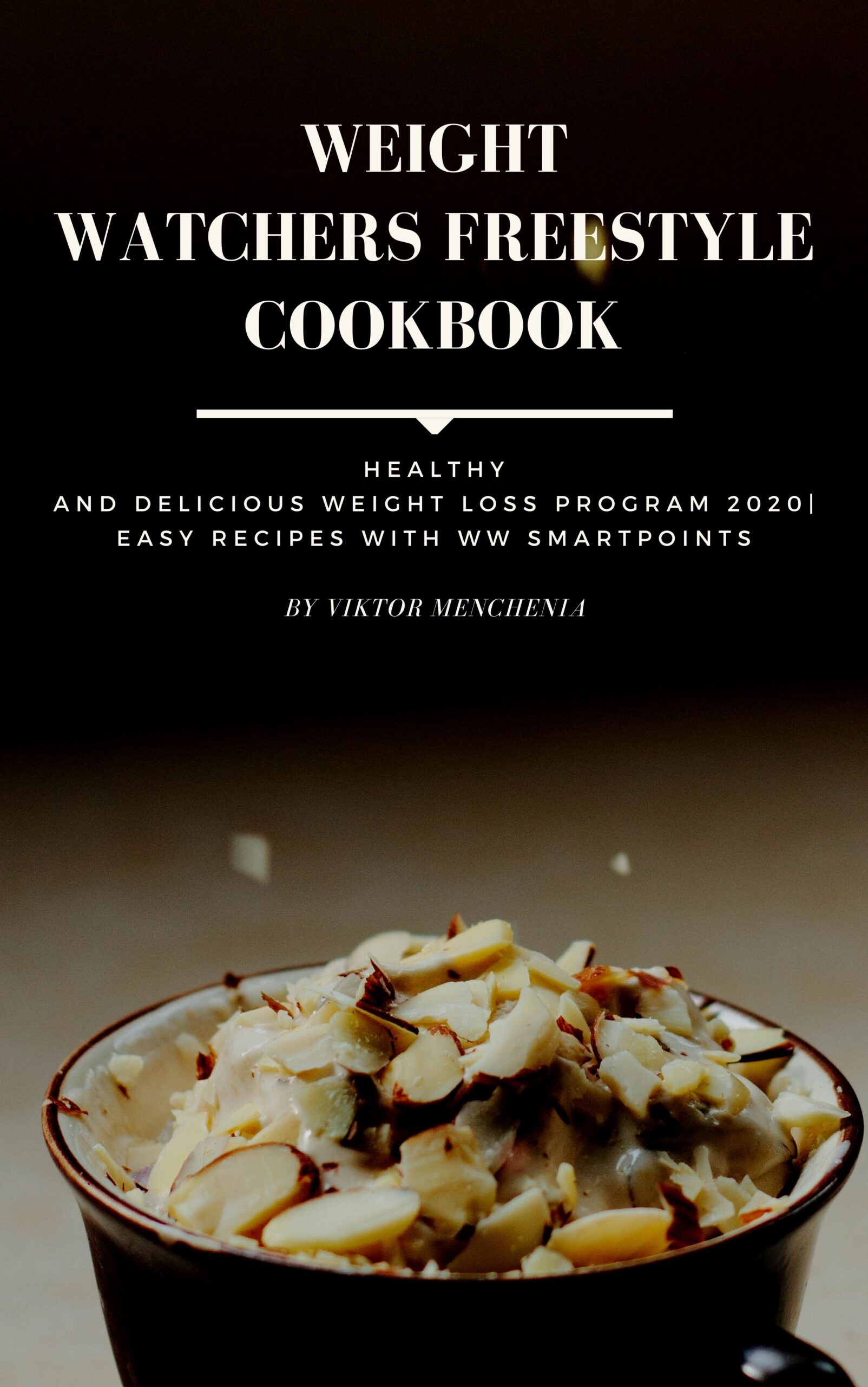 FREE: Weight Watchers Freestyle Cookbook by Viktor Menchenia