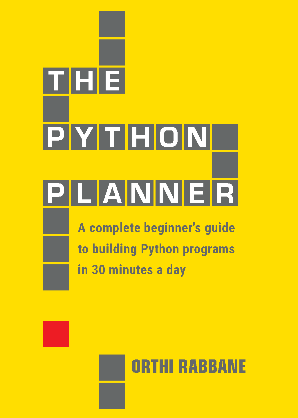 FREE: The Python Planner: A complete beginner’s guide to building Python programs in 30 minutes a day by Orthi Rabbane