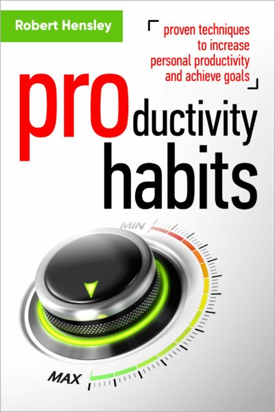 FREE: Productivity Habits: Proven Techniques to Increase Personal Productivity and Achieve Goals by Robert Hensley
