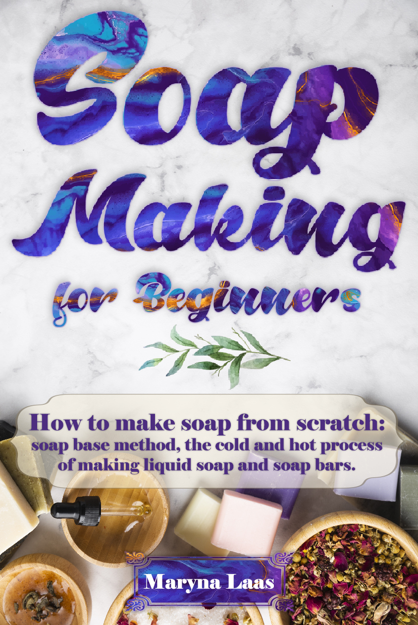 FREE: Soap Making for Beginners by Maryna Laas