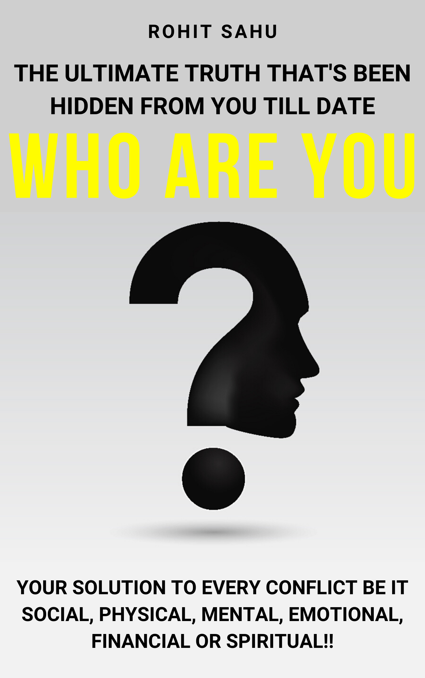 FREE: Who Are You: The Ultimate Truth That’s Been Hidden From You Till Date by Rohit Sahu
