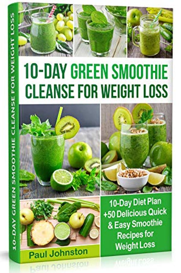 FREE: 10-Day Green Smoothie Cleanse for Weight Loss: 10-Day Diet Plan +50 Delicious Quick & Easy Smoothie Recipes for Weight Loss by Paul Johnston