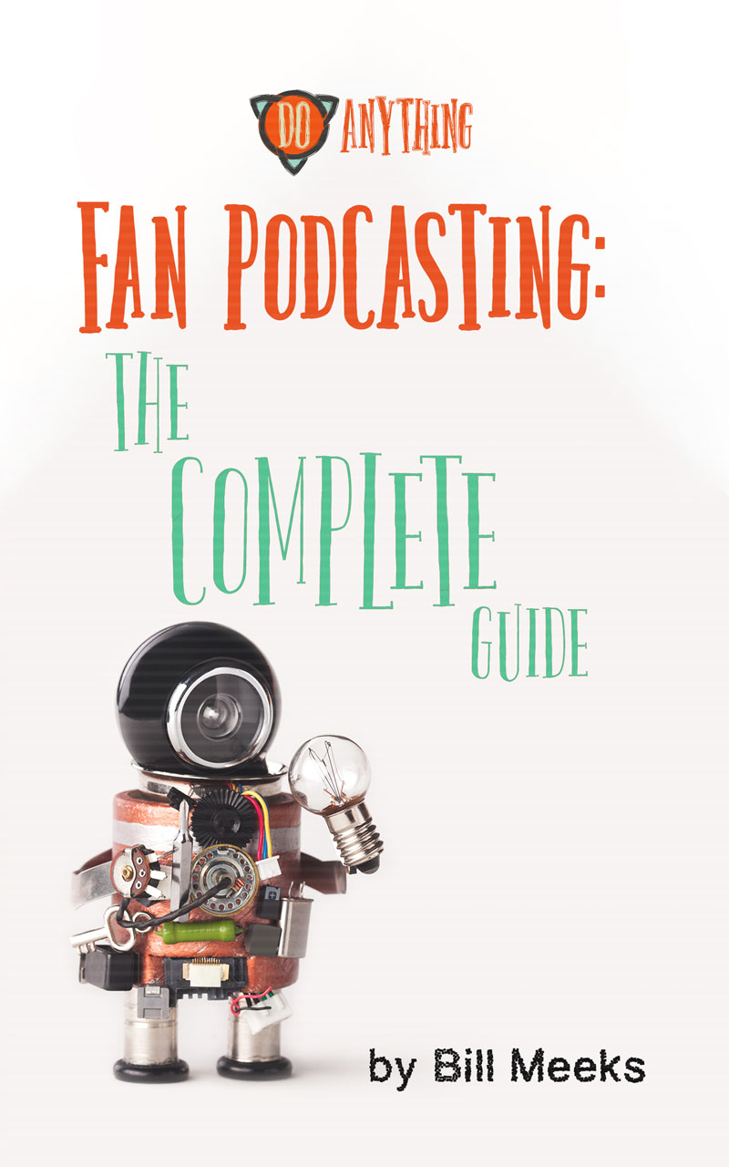 FREE: Fan Podcasting: The Complete Gude by Bill Meeks