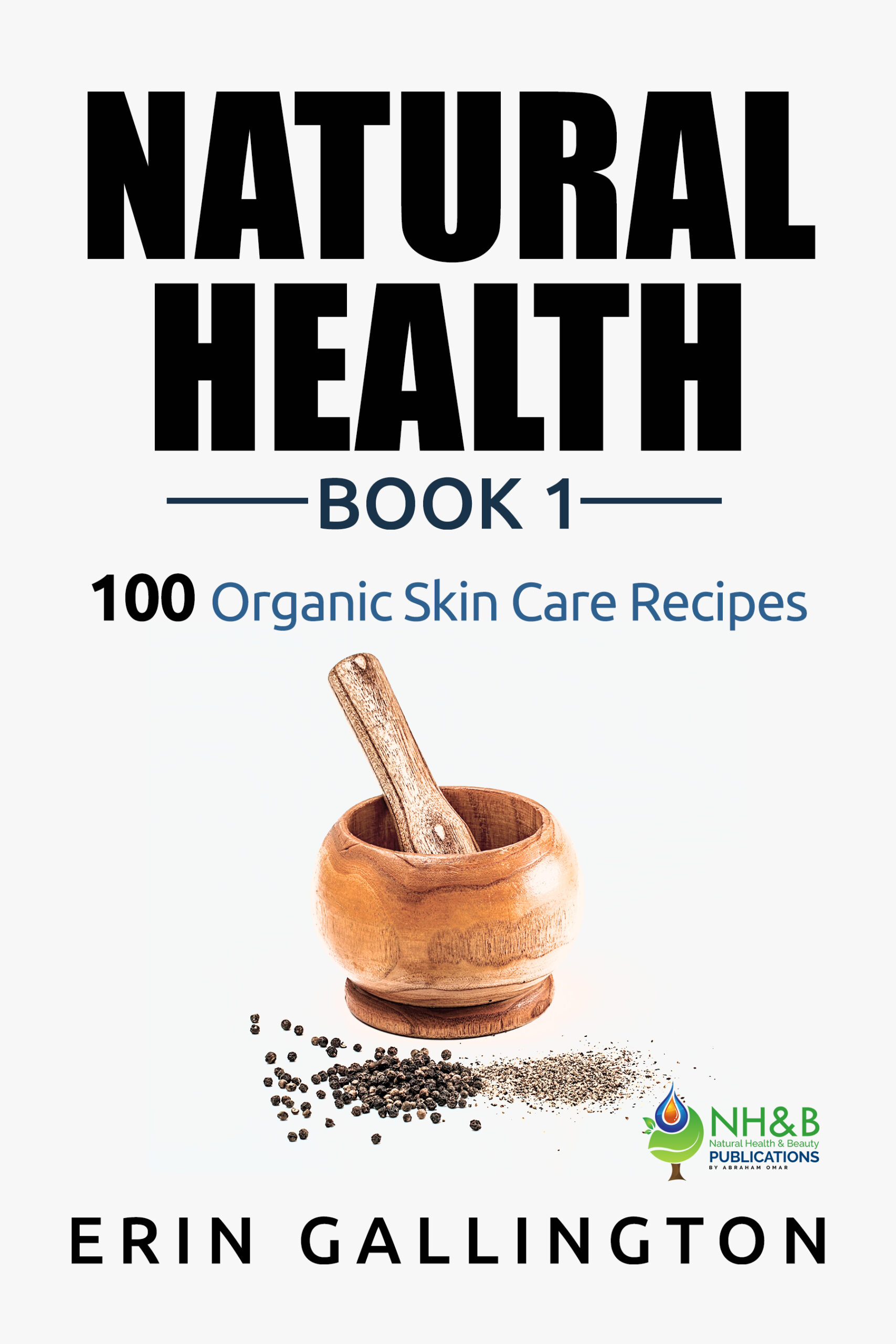 FREE: Skin Care Recipes: 100 Natural homemade organic skin care recipes, stay fresh, Anti-Aging, Hair scrubs, Face masks, Body lotions, Body butter, essential … Tooth care, Baby (Natural Health Book 1) by Erin Gallington