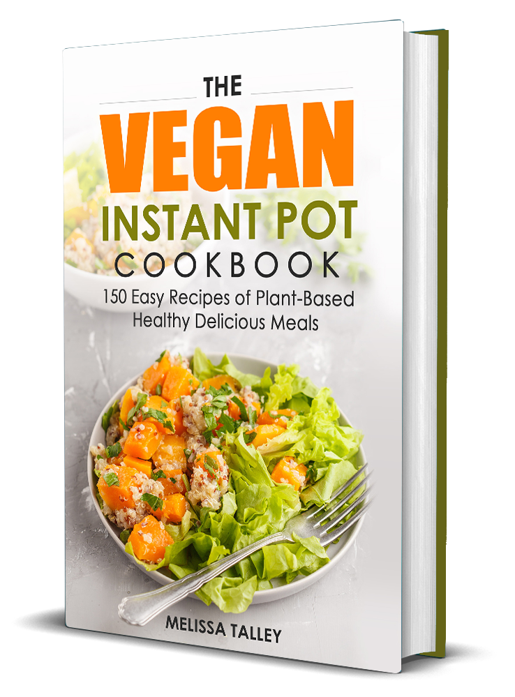 FREE: The Vegan Instant Pot Cookbook: 150 Easy Recipes of Plant-Based Healthy Delicious Meals by Melissa Talley
