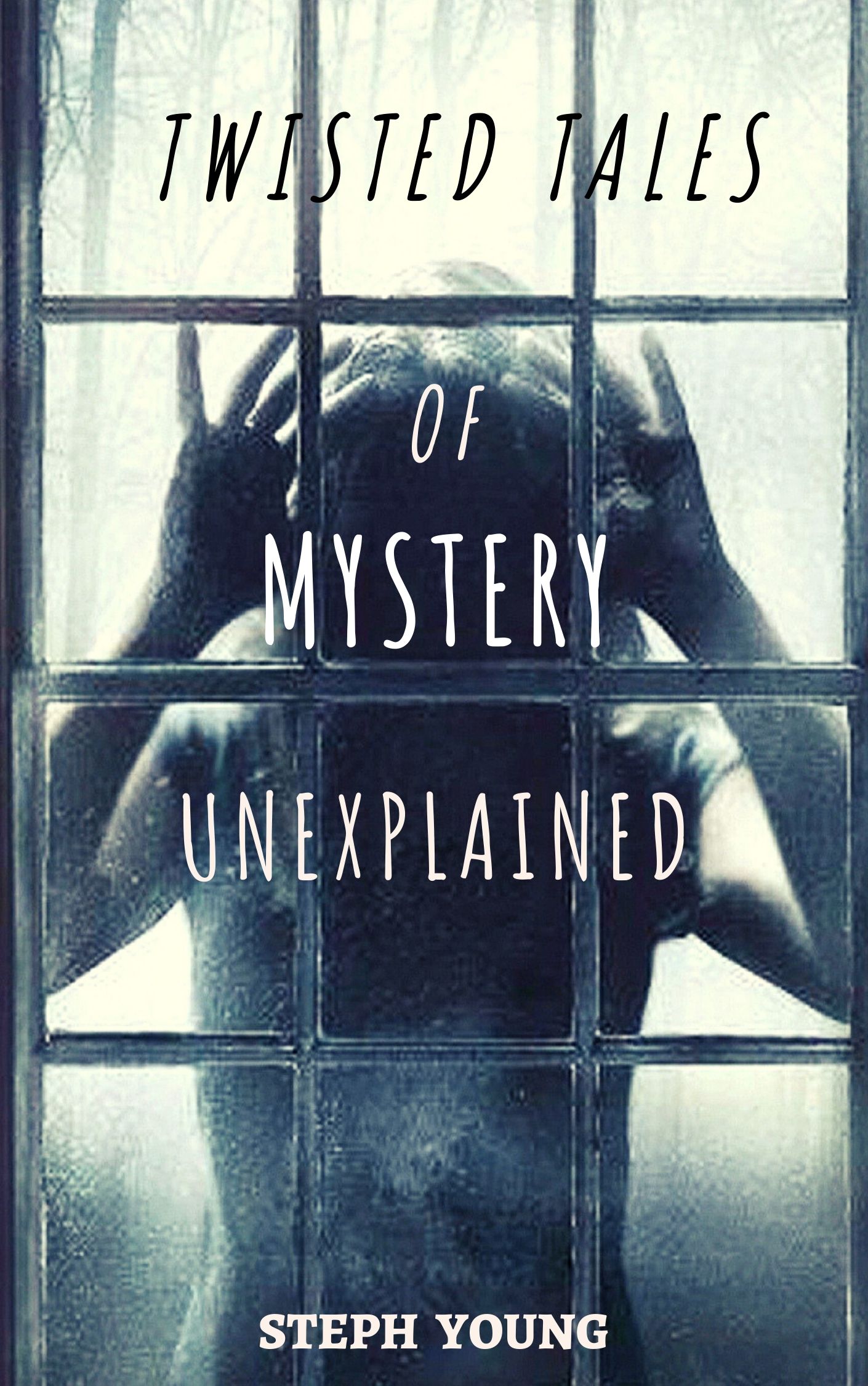 FREE: Twisted Tales of Mystery Unexplained by Steph Young