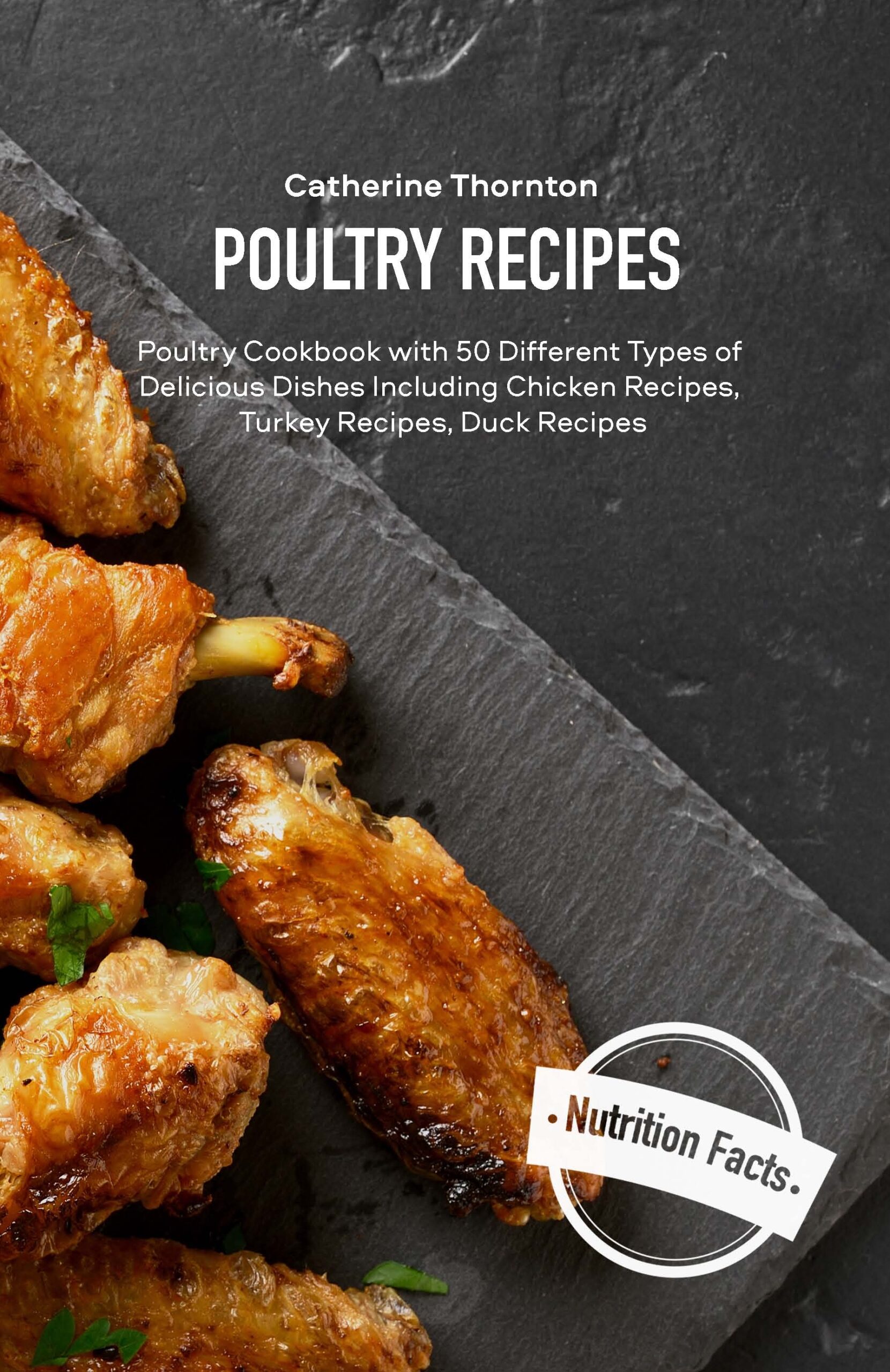 FREE: Poultry Recipes: Poultry Cookbook with 50 Different Types of Delicious Dishes Including Chicken Recipes, Turkey Recipes, Duck Recipes by Catherine Thornton