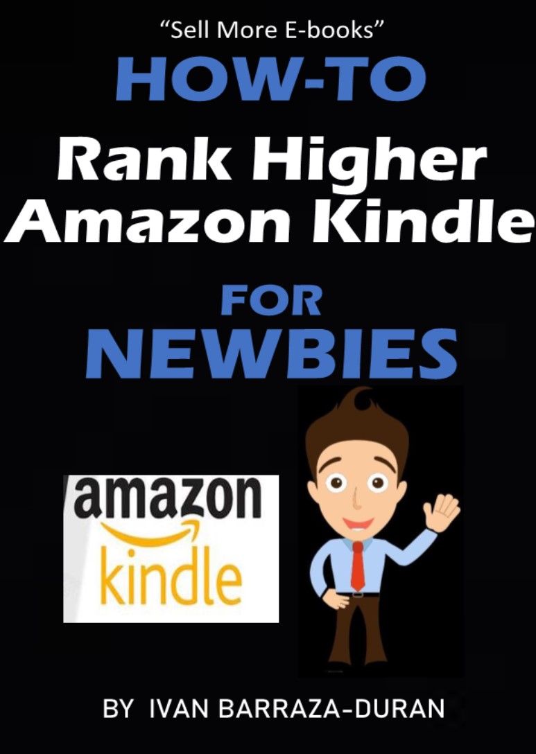 FREE: How-To Rank Higher Amazon Kindle For Newbies by Ivan Barraza-Duran