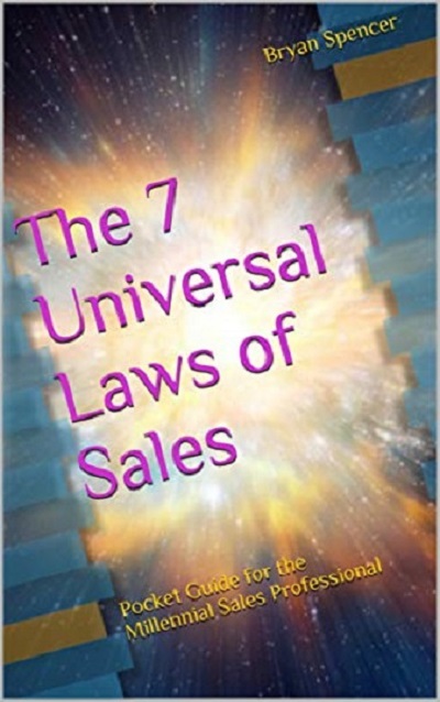 FREE: The 7 Universal Laws of Sales by Bryan C. Spencer