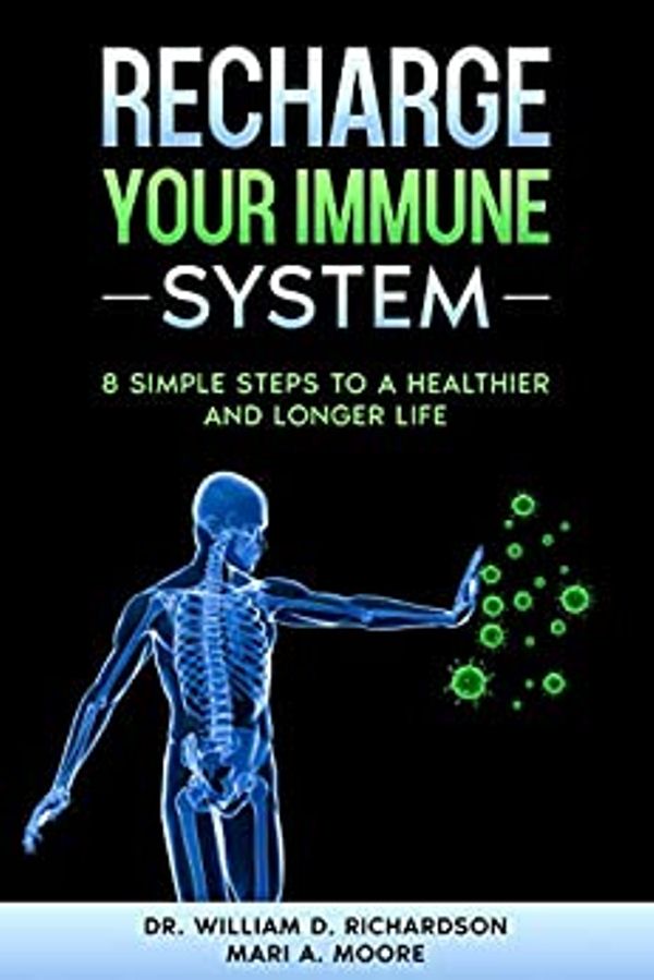 FREE: Recharge Your Immune System: 8 Simple Steps to a Healthier and Longer Life by Mari A. Moore