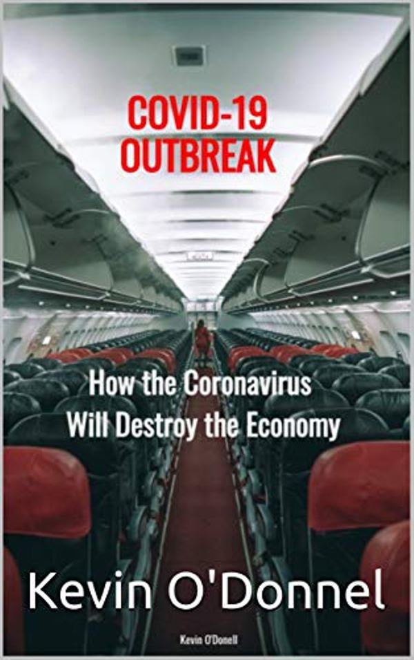 FREE: COVID-19 OUTBREAK: How Coronavirus Will Destroy Economy by Kevin O’Donnel